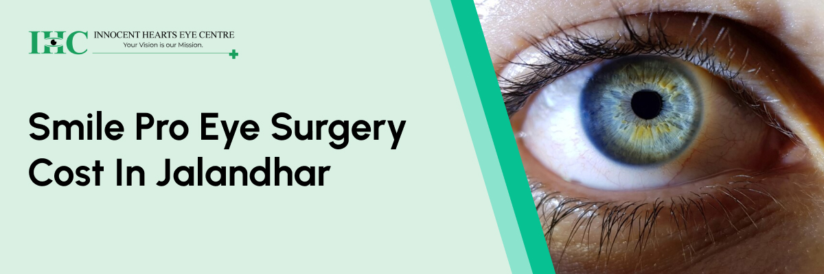 Smile Pro Eye Surgery Cost in Jalandhar Punjab